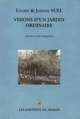 Couverture du produit · Visions d'un jardin ordinaire : poèmes et photographies