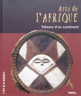 Couverture du produit · Arts de l'Afrique : Trésors d'un continent