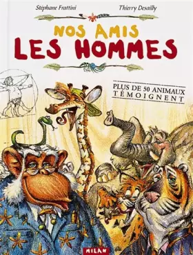 Couverture du produit · Nos amis les hommes : Plus de 50 animaux témoignent
