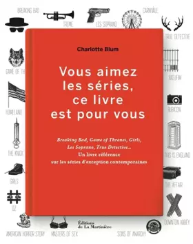 Couverture du produit · Vous aimez les séries, ce livre est pour vous. Breaking Bad, Game of Thrones, Girls, Les Soprano, Tr