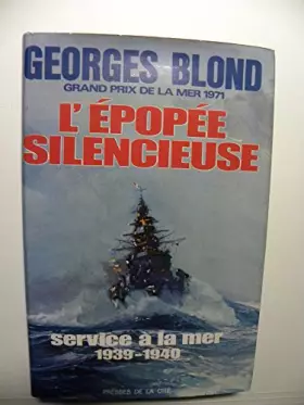 Couverture du produit · L'EPOPEE SILENCIEUSE, SERVICE A LA MER 1939-1940
