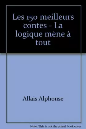 Couverture du produit · Les 150 meilleurs contes - La logique mène à tout