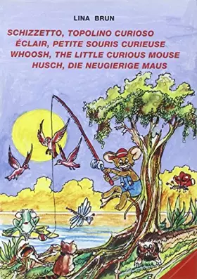 Couverture du produit · Schizzetto, topolino curioso-Éclair, petite souris curieuse-Whoosh, the little curious mouse-Husch, die neugierige Maus