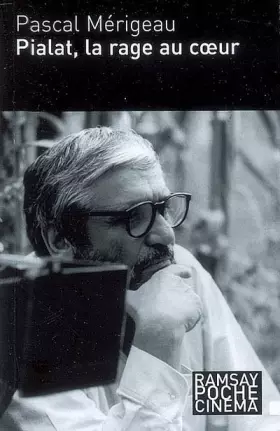 Couverture du produit · Pialat, la rage au coeur