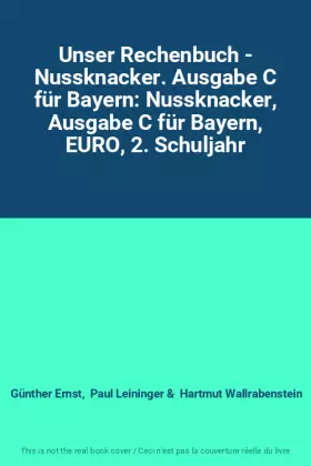 Couverture du produit · Unser Rechenbuch - Nussknacker. Ausgabe C für Bayern: Nussknacker, Ausgabe C für Bayern, EURO, 2. Schuljahr