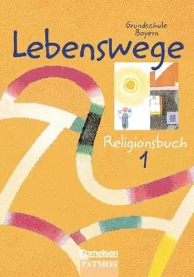 Couverture du produit · Lebenswege - Grundschule Bayern: Lebenswege, Ausgabe Grundschule Bayern, 1. Jahrgangsstufe