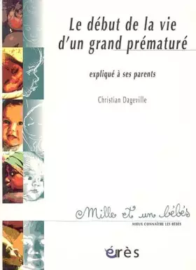 Couverture du produit · Le début de la vie d'un grand prématuré : Expliqué à ses parents
