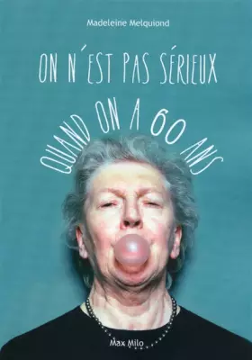 Couverture du produit · On n'est pas sérieux quand on a 60 ans