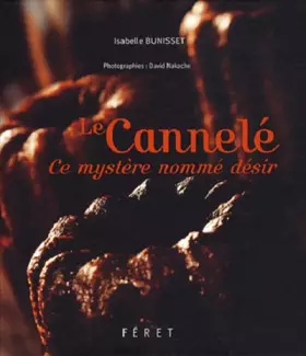 Couverture du produit · CANNELE (LE), CE MYSTERE NOMME DESIR
