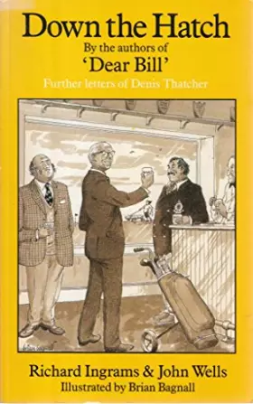 Couverture du produit · Down the Hatch: Further Letters of Denis Thatcher