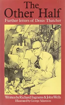 Couverture du produit · The Other Half: Further Letters of Denis Thatcher