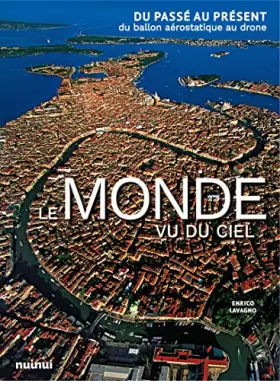 Couverture du produit · Le Monde vu du ciel - Du passé au présent, du ballon aérostatique au drone