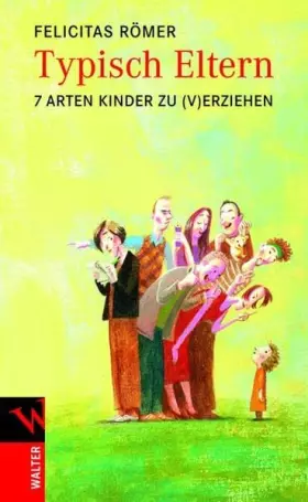 Couverture du produit · Typisch Eltern: 7 Arten, Kinder zu (v)erziehen