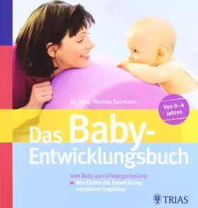 Couverture du produit · Das Baby-Entwicklungsbuch: Vom Baby zum Kindergartenkind - Wie Eltern die Entwicklung entspannt begleiten