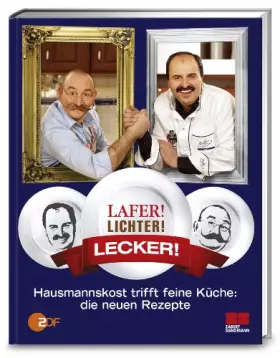 Couverture du produit · Lafer! Lichter! Lecker!: Hausmannskost trifft feine Küche: Die neuen Rezepte