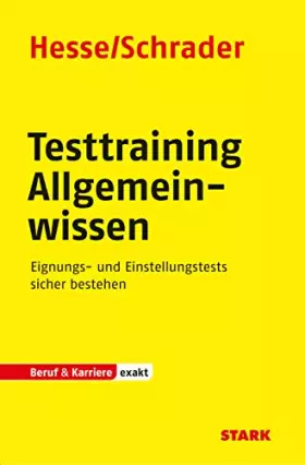 Couverture du produit · STARK Hesse/Schrader: EXAKT - Testtraining Allgemeinwissen: Eingungs- und Einstellungstests sicher bestehen (STARK-Verlag - Ein