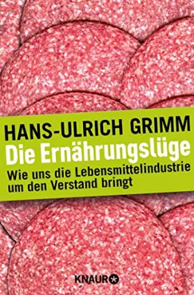 Couverture du produit · Die Ernährungslüge: Wie uns die Lebensmittelindustrie um den Verstand bringt
