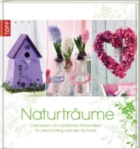 Couverture du produit · Naturträume: Dekoideen mit natürlichen Materialien für den Frühling und den Sommer