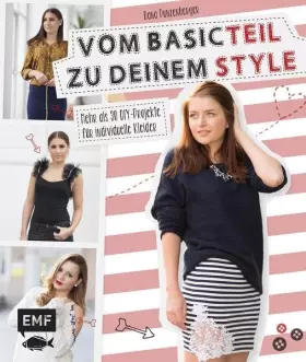 Couverture du produit · Vom Basicteil zu deinem Style: Mehr als 30 DIY-Projekte für individuelle Kleider