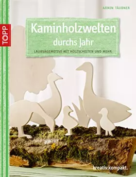 Couverture du produit · Kaminholzwelten durchs Jahr: Laubsägemotive mit Holzscheiten und mehr