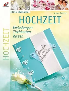 Couverture du produit · Hochzeit: Einladungen, Tischkarten, Kerzen (Creativ Extra)