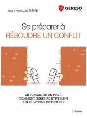 Couverture du produit · SE PREPARER A RESOUDRE UN CONFLIT AU TRAVAIL OU EN PRIVE COMMENT GERER POSITIVE: AU TRAVAIL OU EN PRIVE, COMMENT GERER POSITIVE