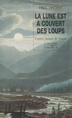 Couverture du produit · La lune est à couvert des loups. Contes ruraux de Savoie