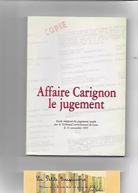 Couverture du produit · Affaire Carignon, le jugement : Texte intégral du jugement rendu par le Tribunal correctionnel de Lyon, le 16 novembre 1995