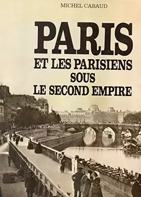 Couverture du produit · Paris et les parisiens sous le second empire