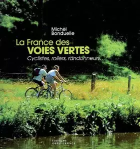 Couverture du produit · La France des voies vertes : Cyclistes, rollers, randonneurs...