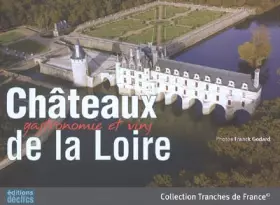 Couverture du produit · Châteaux de la Loire: Gastronomie et vins
