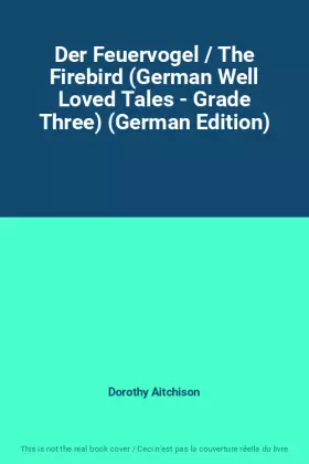 Couverture du produit · Der Feuervogel / The Firebird (German Well Loved Tales - Grade Three) (German Edition)