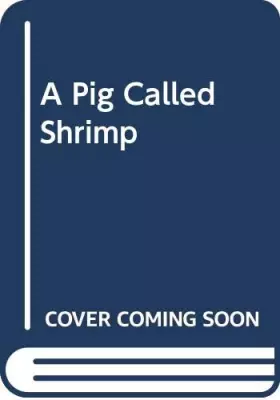 Couverture du produit · A Pig Called Shrimp