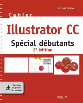 Couverture du produit · Cahier Illustrator CC: Spécial débutants