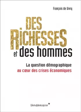 Couverture du produit · Des richesses et des hommes : La question démographique au coeur des crises économiques
