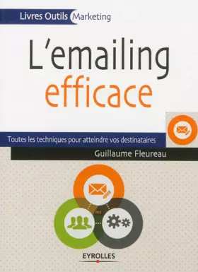 Couverture du produit · L'emailing efficace : Toutes les techniques pour atteindre vos destinataires