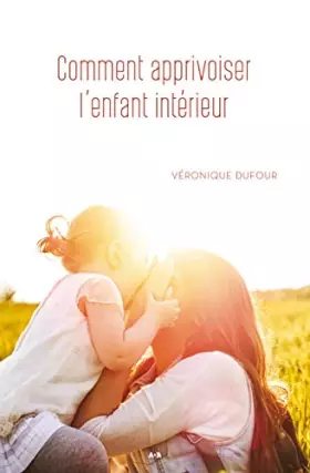 Couverture du produit · Comment apprivoiser l'enfant intérieur