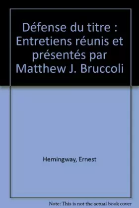 Couverture du produit · Défense du titre : Entretiens réunis et présentés par Matthew J. Bruccoli
