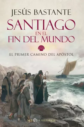 Couverture du produit · Santiago en el fin del mundo: El primer camino del Apóstol (Novela histórica)