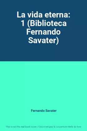 Couverture du produit · La vida eterna: 1 (Biblioteca Fernando Savater)