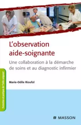 Couverture du produit · L'observation aide-soignante: Une collaboration à la démarche de soins et au diagnostic infirmier