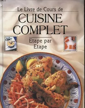 Couverture du produit · LE LIVRE DE COURS DE CUISINE COMPLET ETAPE PAR ETAPE