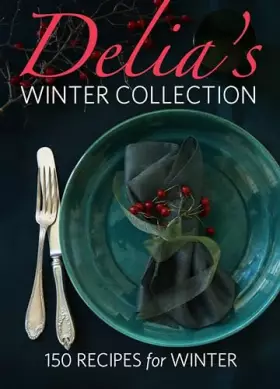 Couverture du produit · Delia's Winter Collection: 150 Recipes for Winter