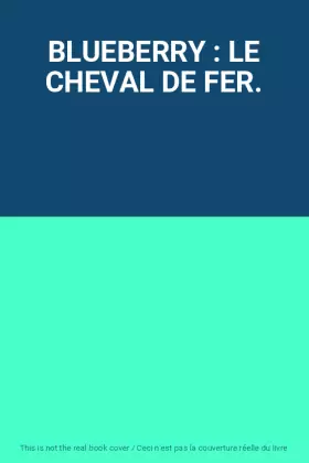 Couverture du produit · BLUEBERRY : LE CHEVAL DE FER.