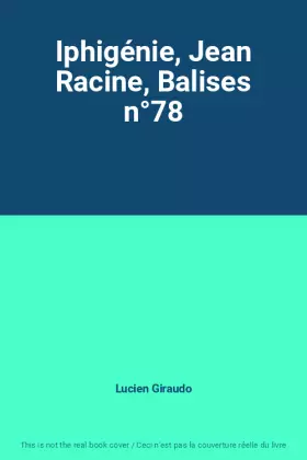 Couverture du produit · Iphigénie, Jean Racine, Balises n°78