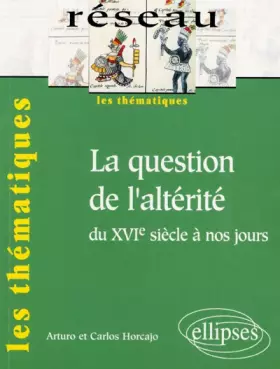 Couverture du produit · La question de l'altérité du XVIe siècle à nos jours