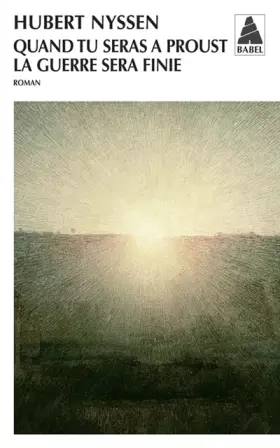 Couverture du produit · Quand tu seras à Proust, la guerre sera finie
