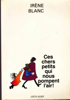 Couverture du produit · Ces chers petits qui nous pompent l'air