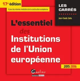 Couverture du produit · L'Essentiel des Institutions de l'Union européenne 2015-2016, 17ème Ed.
