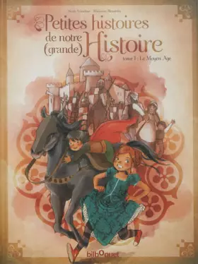 Couverture du produit · Petites histoires de notre grande Histoire - Tome 1 Moyen Age
